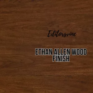 Ethan Allen Wood Finish